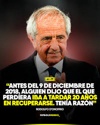 Antes del 9 de diciembre de 2018, alguien dijo que el que perdiera iba a  tardar 20 años en recuperarse. Tenía razón”. 🗣️ RODOLFO D'ONOFRIO, ex  Presidente de RIVER PLATE vía 'X'