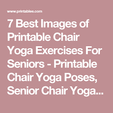 7 Best Images Of Printable Chair Yoga Exercises For Seniors Printable Chair Yoga Poses Senior Chair Yoga Exercise Chair Yoga Senior Fitness Yoga For Seniors