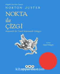nokta ile cizgi romantik bir temel matematik hikayesi norton juster kitapyurdu com