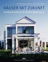 Gemeinsam mit dem kölner büro köneke architekten bauten sie das unter denkmalschutz. Hauser Mit Zukunft Variable Grundrisse Fur Flexible Wohnformen Amazon De Lenze Veronika Luig Klaus Th Kohler Kristin Bucher