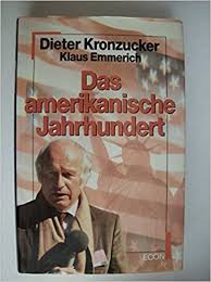 Ambassador to austria, officially protested against emmerich's remarks on november 14, 2008. Das Amerikanische Jahrhundert Amazon De Kronzucker Dieter Und Klaus Emmerich Bucher