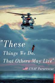 To live without understanding is to live without sense or purpose. These Things We Do That Others May Live Usaf Pararescue Motto 3180x4770 Oc Usaf Pararescue Usaf Air Force Quotes