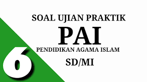 Pendidikan agama islam (pai) jumlah soal : Soal Ujian Praktek Pai Kelas 6 Sd Youtube