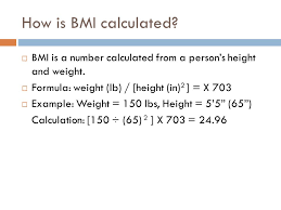 The formula for bmi is weight in kilograms divided by height in meters squared. How To Calculate Your Body Mass Index Bmi Ppt Download