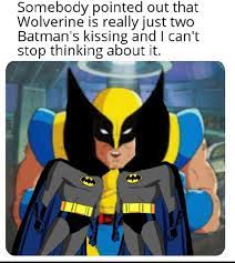 Wolverine is two Batmans/Batmen Kissing | Crossover | Know Your Meme