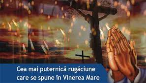 Romanii au, in general vinerea mare sau vinerea patimilor este ultima zi de vineri inaintea pastelui si, astfel, ultima vineri din postul mare. Rosteste Si Tu RugÄciunea Din Vinerea Mare Te ScapÄ De PÄcate Èi De Necazuri Ortodoxia Me