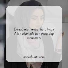 Namun percayalah bahwa jauh di dalam lubuk hatinya, ia adalah pribadi tegar yang enggan menampakkan kesedihannya begitu saja. Kata Bijak Islami Kata Kata Wanita Muslimah Tegar