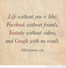 To All My Friends And Famiky Out There Funny Quotes Life Without You Quotes By