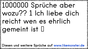 Ich liebe dich, weil ich nicht anders kann; 1000000 Spruche Aber Wozu 1 Ich Liebe Dich Reicht Wen Es Ehrlich Gemeint Ist Tolle Spruche Und Zitate Auf Www Likemonster De