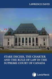 The supreme court of canada is the highest court of canada, the final court of appeals in the canadian justice system. Stare Decisis The Charter And The Rule Of Law In The Supreme Court Of Canada Lexisnexis Canada Store