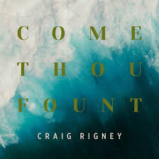 Come Thou Fount By Craig Rigney