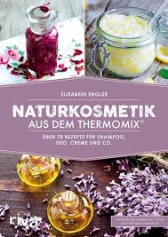 Zauberspray mit oder ohne thermomix herstellen putzmittel. Naturkosmetik Aus Dem Thermomix Von Elisabeth Engler Ebooks Orell Fussli