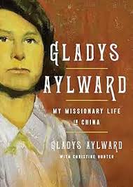 Gladys Aylward: My Missionary Life in China: Aylward, Gladys, Hunter,  Christine: 9780802435248: Amazon.com: Books