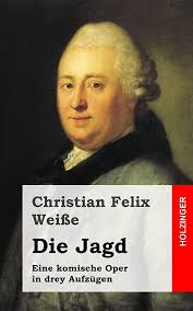 Amazon.com: Die Jagd: Eine komische Oper in drey Aufzügen (German Edition):  9781483937489: Weiße, Christian Felix, Hiller, Johann Adam: Libros