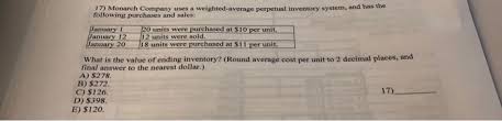 Solved 17 Monarch Company Uses A Weighted Average Perpetual Chegg Com