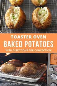 Toaster Oven Baked Potatoes Recipe Toaster Oven Baked Potato Baked Potato Oven Convection Oven Recipes