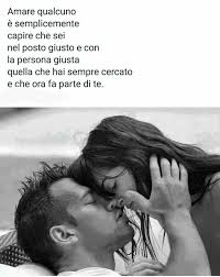 Amare Qualcuno E Semplicemente Capire Che Sei Nel Posto Giusto E Con La Persona Giusta Quella Che Hai Sempre Frasi D Amore Citazioni D Amore Immagini D Amore