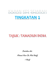 Kajian kes sejarah tingkatan 1 kssm via www.scribd.com. Kajian Kes Sejarah Tamadun India
