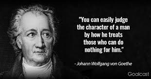 A man sees in the world what he carries in his heart. 25 Johann Wolfgang Von Goethe Quotes That Will Change The Way You See Yourself And Others