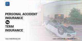 Personal Accident Insurance Vs Term Insurance Accident Insurance Term Insurance Insurance