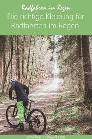 Radfahren Im Regen Bekleidung Sicherheit Und Motivation Lisasbuntewelt Radfahren Fahrrad Radtouren