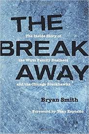 Pdf Download The Breakaway The Inside Story Of The Wirtz Family Business And The Chicago Blackhawks Second To None C Chicago Blackhawks Ebooks Bryan Smith