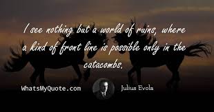 Who were also born on may 19th. Julius Evola I See Nothing But A World Of Ruins Where A Kind Of Fron