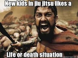 It will be published if it complies with the content rules and our moderators approve it. Meme Creator Funny New Kids In Jiu Jitsu Likes A Life Or Death Situation Meme Generator At Memecreator Org