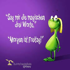 Freeeeeeeeeitaaag Witzige Spruche Guten Morgen Lustig Worter