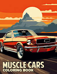 Muscle Cars Coloring Book: Celebrate the Legendary Performance of Muscle  Cars with 30 Mesmerizing Coloring Pages that Showcase the Intricate Details  ...