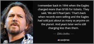 Wind in my hair, i feel part of everywhere underneath my being is a road that disappeared late at night i hear the trees, they're singing with the dead overhead… if you've seen the film, you'll understand all the extra layers to this verse. 150 Quotes By Eddie Vedder Page 5 A Z Quotes