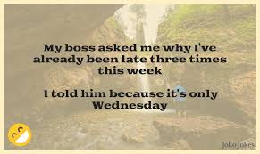 Someone told me i'm not very good at telling jokes. 81 Wednesday Jokes That Will Make You Laugh Out Loud