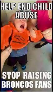 Raiders sign oakland raiders football raiders baby kansas city chiefs football denver broncos raiders vs denver donkeys raider nation loyalty. Broncos Suck Memes