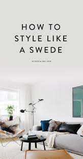 Shop furniture, lighting, outdoor & more! How To Style Your Space Like A Swede Swedish Interior Design Home Interior Design House Interior
