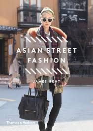 Collection by who what wear • last updated 8 weeks ago. Asian Street Fashion Amazon Co Uk James Bent 9780500544402 Books