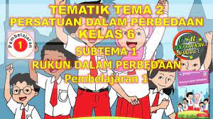 Rpp tema 1 subtema 1 pembelajaran 2 kelas 6 disukai diunduh 63x dilihat 100x. Kelas 6 Tematik Tema 2 Subtema 1 Pembelajaran 1 Persatuan Dalam Perbedaan Youtube