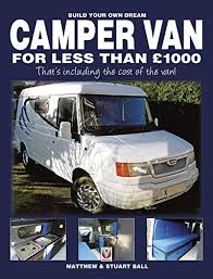 You can start with a conversion type or the vehicle make/model. Amazon Com Build Your Own Dream Camper Van For Less Than 1000 That S Including The Cost Of The Van Ebook Ball Matthew Ball Stuart Ball Robert Kindle Store