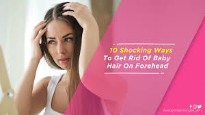 You can flaunt your baby hair or get rid of them for a they grow near the temples, forehead, above the ears and nape of your neck. 10 Shocking Ways To Get Rid Of Baby Hair On Forehead Without Hustle