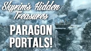 Skyrim S Hidden Treasures Paragon Portals Youtube Итак, где искать парагоны в скайрим? skyrim s hidden treasures paragon portals