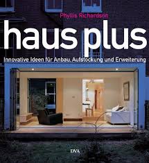 Haus der ideen is at haus der ideen e.k. Haus Plus Innovative Ideen Fur Anbau Aufstockung Und Phyllis Richardson Buch Gebraucht Kaufen A01nqmis01zzl