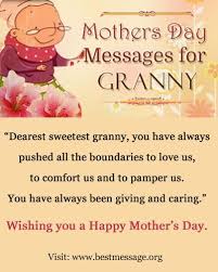Apart from bringing us here to. Happy Mothers Day Messages For Granny Grandmother Wishes Mother Day Message Happy Mothers Day Messages Happy Mother Day Quotes