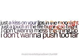 I Don T Wanna Be Your Friend I Wanna Kiss Your Lips Song Just A Kiss Lyrics To Live By Country Music Quotes Song Quotes