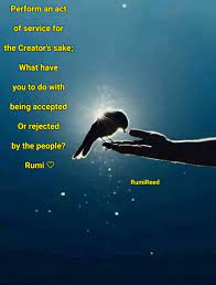 Add some positive words to your day with these motivational quotes of doing good. The Sake Of A Good Deed Whether Charity Or Kindness When You Do It For The Right Reasons Perception And Or Reward Rumi Quotes Rumi Love Quotes Rumi Love