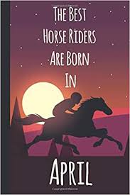 The best gifts for horse lovers in 2021. The Best Horse Riders Are Born In April Cute Horses Journal Notebook Birthday Gift For Horse Lovers Horse Lover Gifts For Girls And Boys Gifters 9798620491322 Amazon Com Books