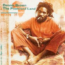Dennis Brown The Promised Land 1977 79 Review Reggae Vibes