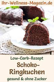 Low carb kuchen schmecken nicht? Einfacher Low Carb Schoko Ringkuchen Rezept Ohne Zucker Rezepte Kuchen Mit Wenig Zucker Kuchen