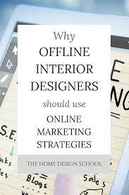 Why Offline Interior Designers Should Use Online Marketing Strategies Interior Design School Interior Design Classes Interior Design Business