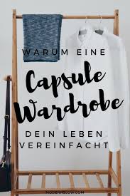 Eine Capsule Wardrobe Bedeutet Fur Dich Weniger Zu Investieren Weniger Geld Weniger Zeit Und Wenig Capsule Wardrobe Outfits Planen Ordnungssystem Garderobe