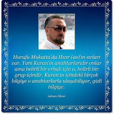 Mukatta harflerinin özellikleri ise şöyledir: Hurufu Mukatta Da Hizir As In Sirlari Var Yani Kuran In Anahtarlaridir Onlar Ama Belirli Bir Erbab Icin O Belirli Bir Grup Icindir Kuran In Icindeki Bircok Bilgiye O Anahtarlarla Ulasabiliyor Gizli Bilgiye