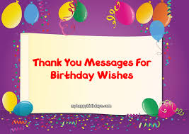 Wishing you tons of happiness on your birthday. 105 Thank You For Birthday Wishes Messages Images